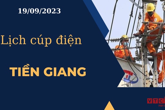 Lịch cúp điện hôm nay ngày 19/09/2023 tại Tiền Giang