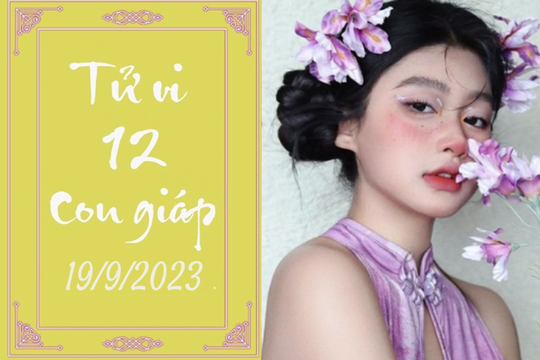 Tử vi vui 12 con giáp hôm nay ngày 19/9/2023: Thìn quyết đoán, Mùi chăm chỉ