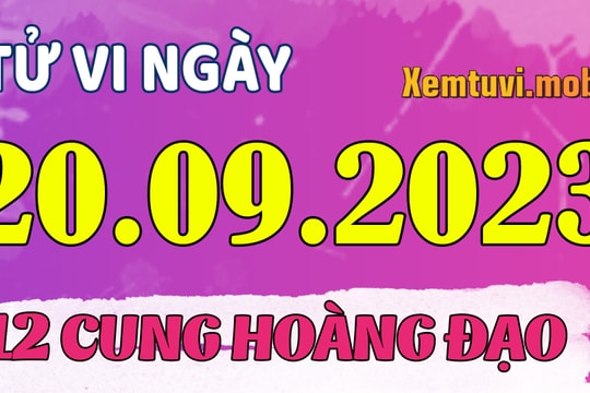 Tử vi 12 cung hoàng đạo ngày 20/9/2023: Song Tử cô độc, Xử Nữ cực đoan