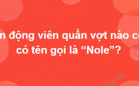 Có cả biển tri thức mới trả lời được toàn bộ 15 câu hỏi này