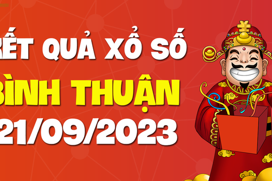 XSBTH 21/9 - Xổ số Bình Thuận ngày 21 tháng 9 năm 2023 - SXBTH 21/9