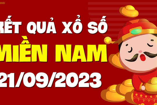 XSMN 21/9 - SXMN 21/9 - KQXSMN 21/9 - Xổ số miền Nam ngày 21 tháng 9 năm 2023