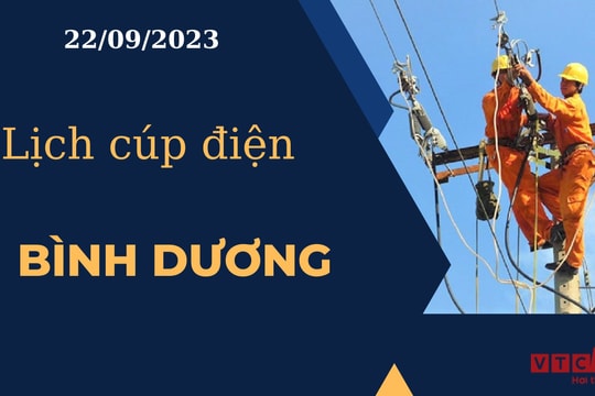 Lịch cúp điện hôm nay ngày 22/09/2023 tại Bình Dương