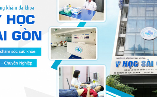 Phòng khám Đa khoa Y Học Sài Gòn - Địa chỉ khám chữa bệnh uy tín, chất lượng tại TP. HCM