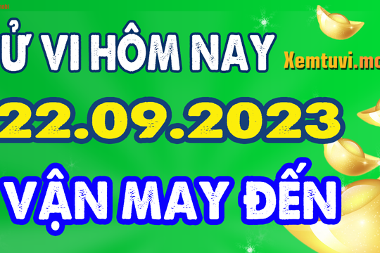 Tử vi ngày 22/9/2023 của 12 con giáp thứ 6: Dậu ổn định, Dần chểnh mảng