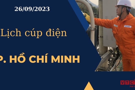 Lịch cúp điện hôm nay ngày 26/09/2023 tại TP.HCM