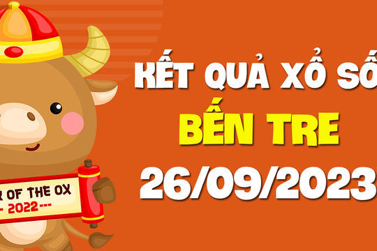 XSBT 26/9 - Xổ số Bến Tre ngày 26 tháng 9 năm 2023 - SXBT 26/9