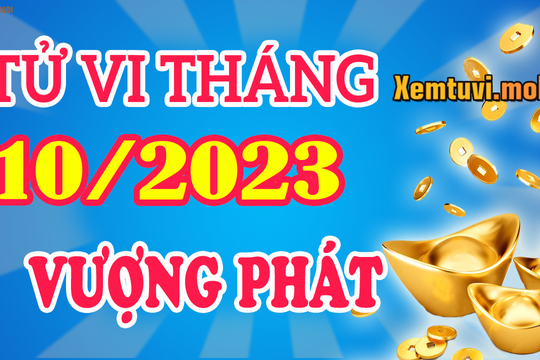 Tử vi tháng 10/2023 Đông phương của 12 con giáp