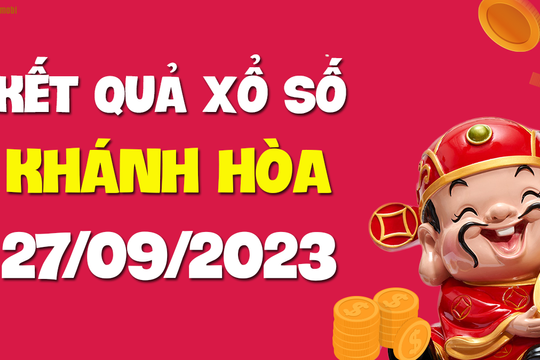 XSKH 27/9 - Xổ số Khánh Hòa ngày 27 tháng 9 năm 2023 - SXKH 27/9