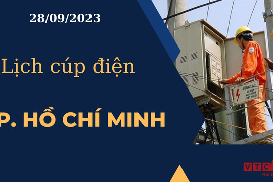 Lịch cúp điện hôm nay ngày 28/09/2023 tại TP.HCM