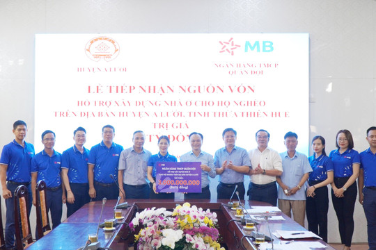 Trao tặng 3 tỉ đồng hỗ trợ xây 150 nhà ở cho hộ nghèo huyện miền núi tỉnh TT-Huế