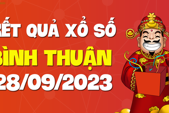 XSBTH 28/9 - Xổ số Bình Thuận ngày 28 tháng 9 năm 2023 - SXBTH 28/9