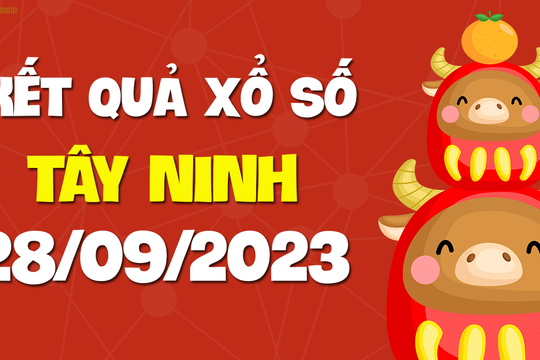 XSTN 28/9 - Xổ số Tây Ninh ngày 28 tháng 9 năm 2023 - SXTN 28/9