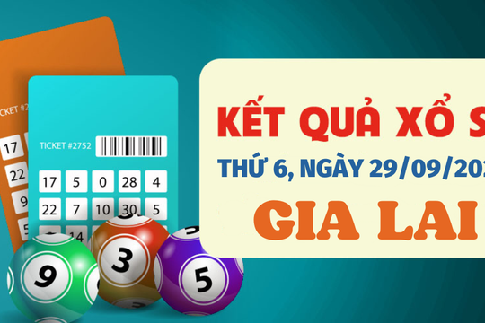 XSGL 29/9/2023 - Kết quả xổ số Gia Lai hôm nay 29/9