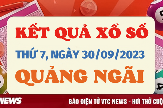 Kết quả xổ số Quảng Ngãi thứ 7 ngày 30/9/2023 - XSQNG 30/9