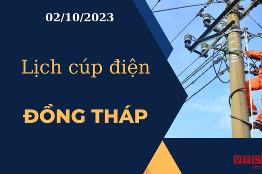Lịch cúp điện hôm nay tại Đồng Tháp ngày 02/10/2023