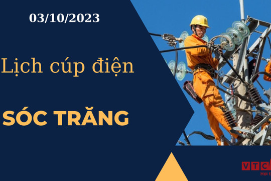 Lịch cúp điện hôm nay tại Sóc Trăng ngày 03/10/2023
