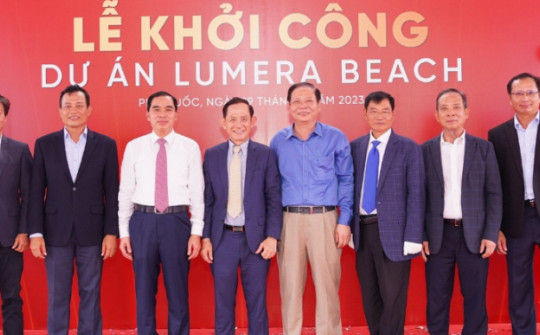 Chủ đầu tư Vinh Phát chính thức khởi công và ra mắt dự án Lumera Beach tại Phú Quốc