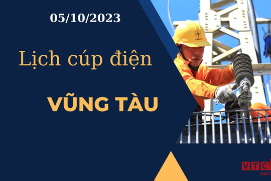 Lịch cúp điện hôm nay ngày 05/10/2023 tại Bà Rịa - Vũng Tàu