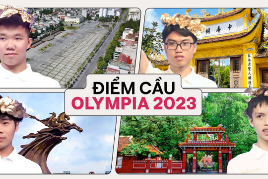 NÓNG: Lộ diện 4 điểm cầu đặc biệt của Chung kết năm Đường Lên Đỉnh Olympia 2023