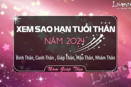 Sao hạn tuổi Thân năm 2024: Đầy đủ các tuổi Nhâm Thân, Bính Thân, Giáp Thân, Canh Thân và Mậu Thân