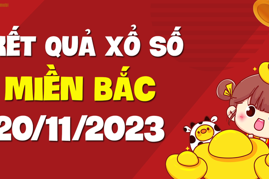 XSMB 20/11 - SXMB 20/11 - KQXSMB 20/11 - Xổ số miền Bắc ngày 20 tháng 11 năm 2023