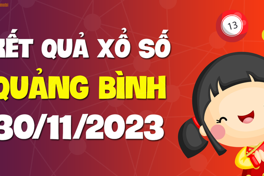 XSQB 30/11 - Xổ số Quảng Bình ngày 30 tháng 10 năm 2023 - SXQB 30/11