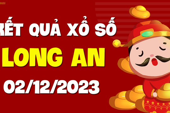 XSLA 2/12 - Xổ số Long An ngày 2 tháng 12 năm 2023 - SXLA 2/12