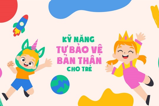 Dạy trẻ kỹ năng tự bảo vệ bản thân: Càng sớm càng tốt