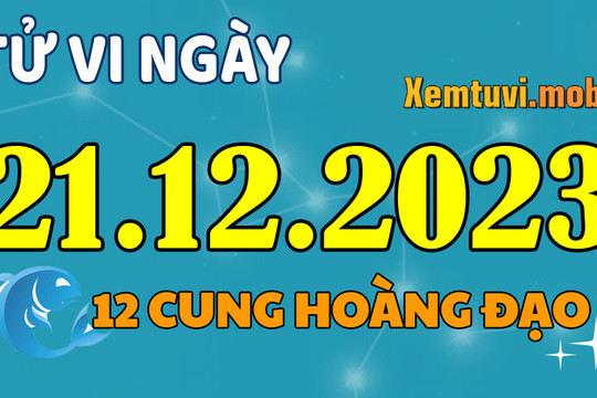 Tử vi 12 cung hoàng đạo ngày 21/12/2023: Kim Ngưu may mắn, Sư Tử bình tĩnh