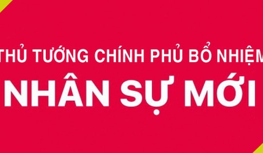 Thủ tướng Chính phủ bổ nhiệm lãnh đạo 3 cơ quan