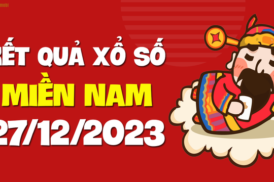 XSMN 27/12 - SXMN 27/12 - KQXSMN 27/12 - Xổ số miền Nam ngày 27 tháng 12 năm 2023