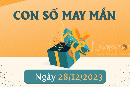 Con số may mắn hôm nay 28/12/2023 theo tuổi: Dãy số thu hút TÀI LỘC