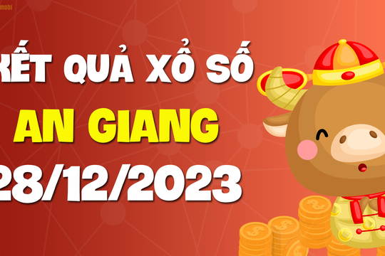 XSAG 28/12 - Xổ số An Giang ngày 28 tháng 12 năm 2023 - SXAG 28/12