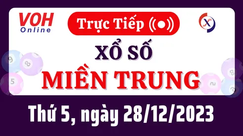 XSMT 28/12, Trực tiếp xổ số miền Trung thứ 5 ngày 28/12/2023