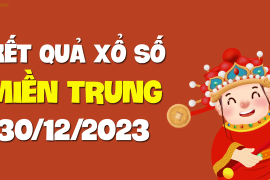 XSMT 30/12 - SXMT 30/12 - KQXSMT 30/12 - Xổ số miền Trung ngày 30 tháng 12 năm 2023