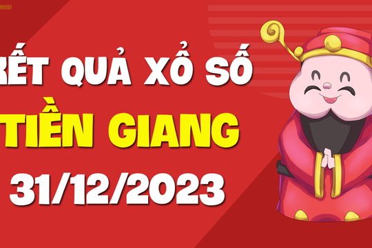 XSTG 31/12 - Xổ số Tiền Giang ngày 31 tháng 12 năm 2023 - SXTG 31/12