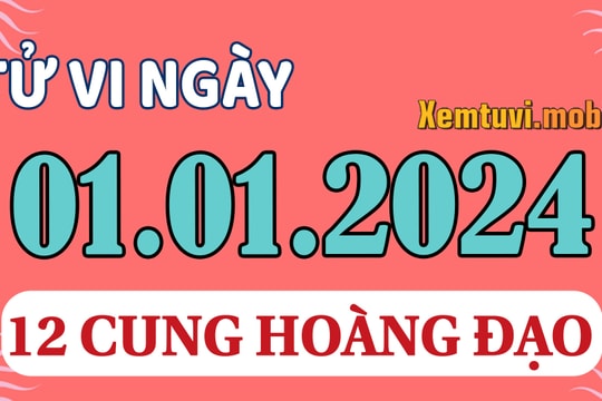 Tử vi 12 cung hoàng đạo ngày 1/1/2024: Song Tử tò mò, Xử Nữ thư giãn