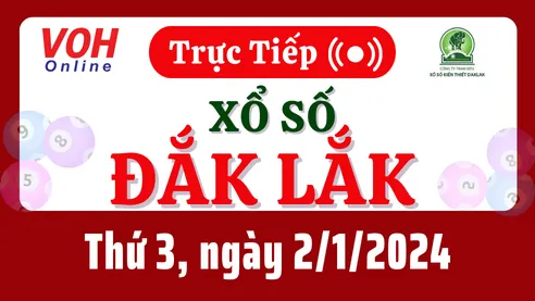 XSDLK 2/1 - Kết quả xổ số Đắk Lắk hôm nay thứ 3 ngày 2/1/2024