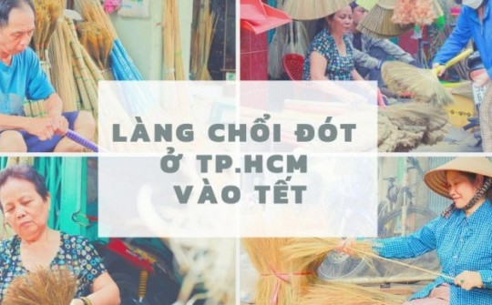 Làng chổi đót duy nhất giữa lòng TP.HCM vào vụ Tết