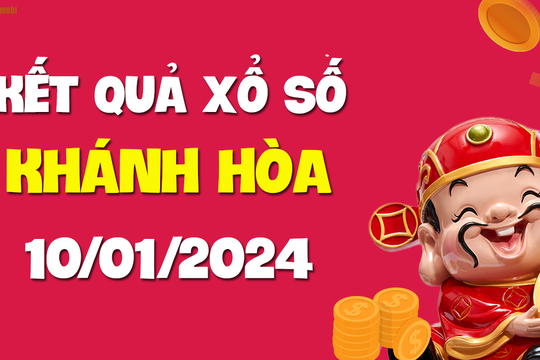 XSKH 10/1 - Xổ số Khánh Hòa ngày 10 tháng 1 năm 2024 - SXKH 10/1