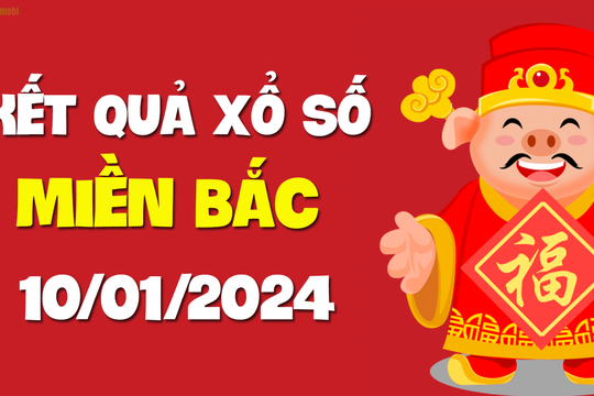 XSMB 10/1 - SXMB 10/1 - KQXSMB 10/1 - Xổ số miền Bắc ngày 10 tháng 1 năm 2024