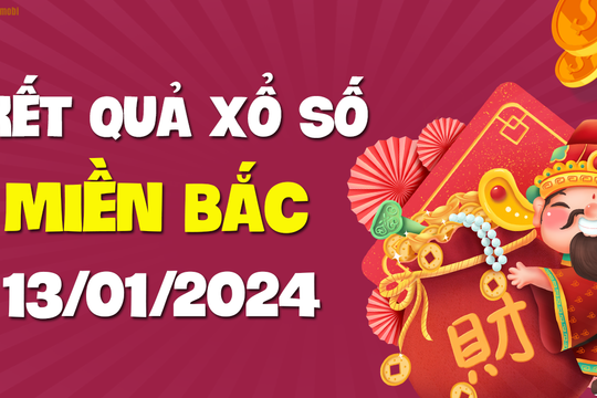 XSMB 13/1 - SXMB 13/1 - KQXSMB 13/1 - Xổ số miền Bắc ngày 13 tháng 1 năm 2024