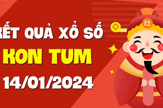 XSKT 14/1 - Xổ số Kon Tum ngày 14 tháng 1 năm 2024 - SXKT 14/1