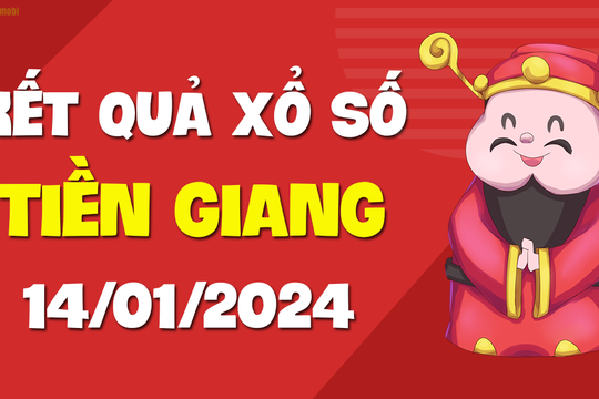 XSTG 14/1 - Xổ số Tiền Giang ngày 14 tháng 1 năm 2024 - SXTG 14/1