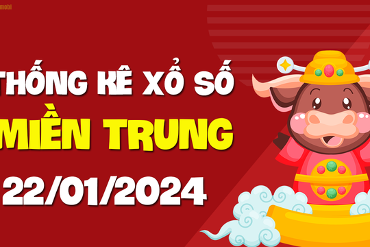 XSMT 22/1 - SXMT 22/1 - KQXSMT 22/1 - Xổ số miền Trung ngày 22 tháng 1 năm 2024