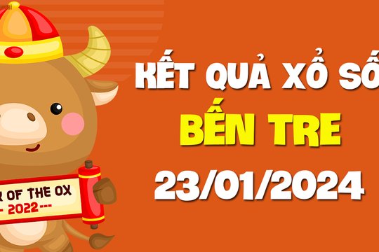 XSBT 23/1 - Xổ số Bến Tre ngày 23 tháng 1 năm 2024 - SXBT 23/1