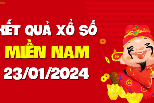 XSMN 23/1 - SXMN 23/1 - KQXSMN 23/1 - Xổ số miền Nam ngày 23 tháng 1 năm 2024
