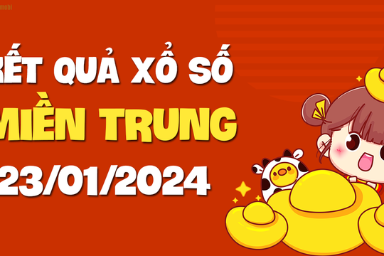 XSMT 23/1 - SXMT 23/1 - KQXSMT 23/1 - Xổ số miền Trung ngày 23 tháng 1 năm 2024