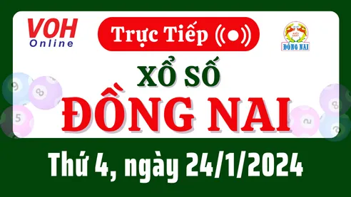 XSDN 24/1 - Kết quả xổ số Đồng Nai hôm nay thứ 4 ngày 24/1/2024